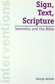 Sign, Text, Scripture: Semiotics and the Bible (Interventions, 1)