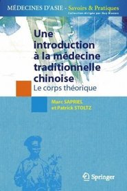 Une introduction  la mdecine traditionnelle chinoise - Tome 1: Le corps thorique (Mdecines d'Asie: Savoirs et Pratiques) (French Edition)