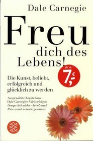 Freu dich des Lebens. Sonderausgabe. Die Kunst, beliebt, erfolgreich und glcklich zu werden.