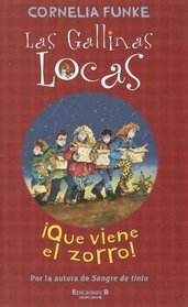 Las Gallinas Locas/ the Wild Chicks: Que Viene El Zorro/ There Comes the Fox (Spanish Edition)