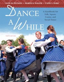 Dance A While: A Handbook for Folk, Square, Contra, and Social Dance (10th Edition)