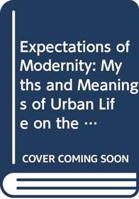 Expectations of Modernity: Myths and Meanings of Urban Life on the Zambian Copperbelt (Perspectives on Southern Africa)