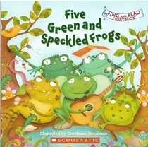 Five Green and Speckled Frogs (Sing and Read Storybook)