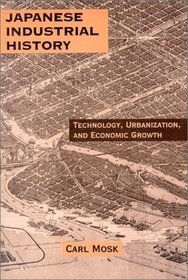 Japanese Industrial History: Technology, Urbanization, and Economic Growth