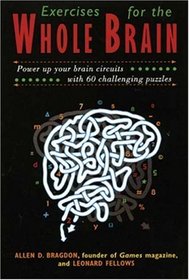 Exercises for the Whole Brain: Neuron-Builders to Stimulate and Entertain Your Visual, Math and Executive-Planning Skills (Brain Waves Books) (Brain Waves Books)