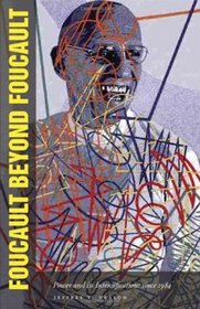Foucault Beyond Foucault: Power and Its Intensifications Since 1984