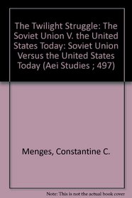The Twilight Struggle: The Soviet Union V. the United States Today (Aei Studies ; 497)