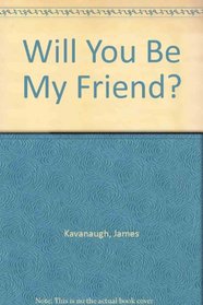 Will You Be My Friend?