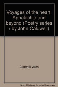 Voyages of the heart: Appalachia and beyond (Poetry series / by John Caldwell)