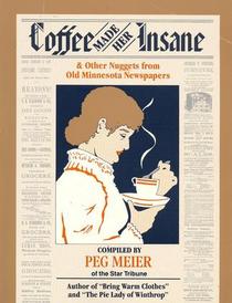 Coffee Made Her Insane & Other Nuggets from Old Minnesota Newspapers