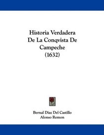 Historia Verdadera De La Conqvista De Campeche (1632) (Spanish Edition)