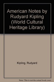 American Notes by Rudyard Kipling (World Cultural Heritage Library)