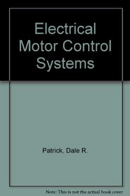 Electrical Motor Control Systems: Electronic and Digital Controls Fundamentals and Applications