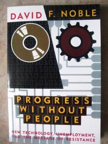 Progress Without People: New Technology, Unemployment, and the Message of Resistance
