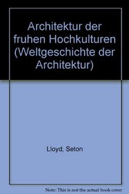 Architektur der fruhen Hochkulturen (Weltgeschichte der Architektur) (German Edition)