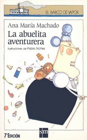 La abuelita aventurera/ The adventurous grandmother (El Barco De Vapor) (Spanish Edition)