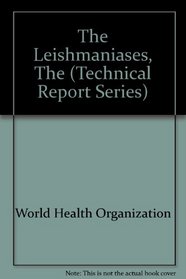 The Leishmaniases (Technical Reports)