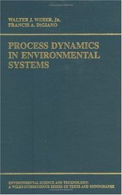 Process Dynamics in Environmental Systems (Environmental Science and Technology: A Wiley-Interscience Series of Texts and Monographs)