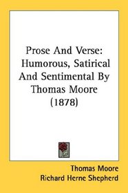 Prose And Verse: Humorous, Satirical And Sentimental By Thomas Moore (1878)