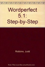 Wordperfect 5.1: Step-by-Step