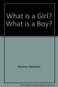 What is a Girl? What is a Boy?