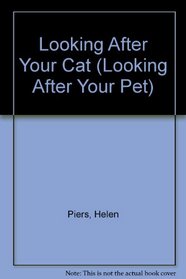 Looking After Your Cat (Looking After Your Pet)