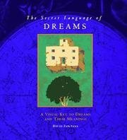 Secret Language of Dreams: A Visual Key to Dreams And Their Meanings