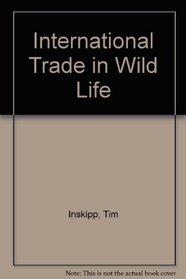International Trade in Wild Life