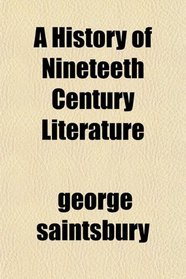 A History of Nineteeth Century Literature