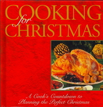 Cooking for Christmas: A Cook's Countdown to Planning the Perfect Christmas