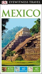DK Eyewitness Travel Guide: Mexico (Dk Eyewitness Travel Guides Mexico)
