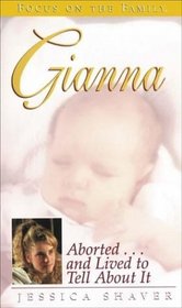Gianna: Aborted... and Lived to Tell About It (Living Books)