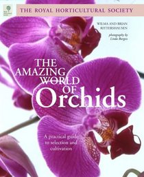 The Amazing World of Orchids: A Practical Guide to Selection and Cultivation