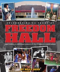 54 Years at Freedom Hall: Great Events and Memorable Moments at One of America's Premier Arenas
