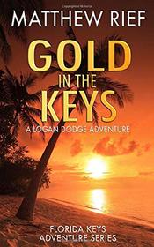 Gold in the Keys: A Logan Dodge Adventure (Florida Keys Adventure Series)(Volume 1)
