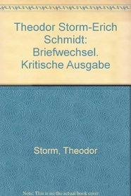 Theodor Storm-Erich Schmidt: Briefwechsel. Kritische Ausgabe