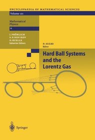 Hard Ball Systems and the Lorentz Gas (Encyclopaedia of Mathematical Sciences)