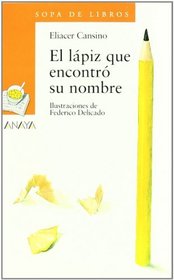 El Lapiz Que Encontro Su Nombre/The Pencil that Found It's Name (Sopa De Libros / Soup of Books) (Spanish Edition)
