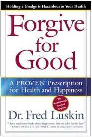 Forgive for Good: A Proven Prescription for Health and Happiness