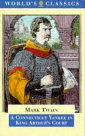 A Connecticut Yankee in King Arthur's Court (World's Classics)