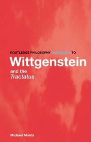 Routledge Philosophy GuideBook to Wittgenstein and the Tractatus (Routledge Philosophy GuideBooks)