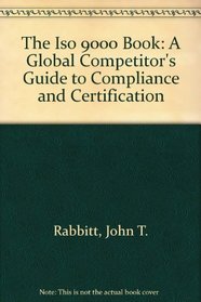 The Iso 9000 Book: A Global Competitor's Guide to Compliance and Certification