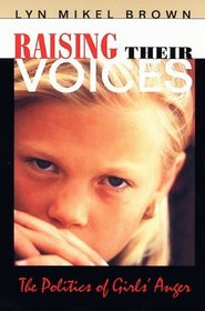 Raising Their Voices : The Politics of Girls Anger