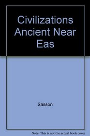 Civilizations Ancient Near East, Vol. 2