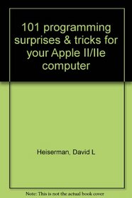 101 programming surprises & tricks for your Apple II/IIe computer