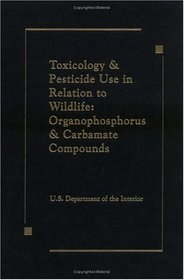 Toxicology and Pesticide Use in Relation to Wildlife:  Organophosphorus, and Carbamate Compounds