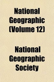 National Geographic (Volume 12)