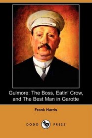 Gulmore: The Boss, Eatin' Crow, and The Best Man in Garotte (Dodo Press)