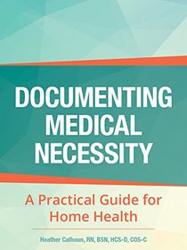 Documenting Medical Necessity: A Practical Guide for Home Health