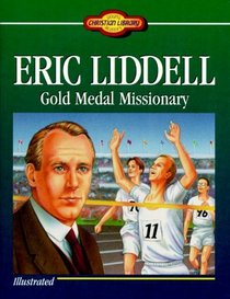 Eric Liddell: Gold Medal Missionary (Young Reader's Christian Library)